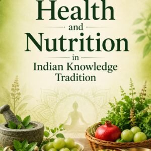 Preventive Health and Nutrition in Indian Knowledge Tradition